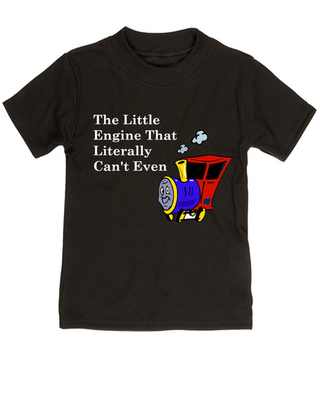 The little engine that could, literally can't even kid shirt, Little engine toddler gift, funny train toddler shirt, funny bookish toddler gift, Book reference toddler shirt, Little Engine Literally Can't Even, funny childrens book parody, nursery rhyme funny kids t-shirt, funny book little kids, Train engine toddler shirt, black