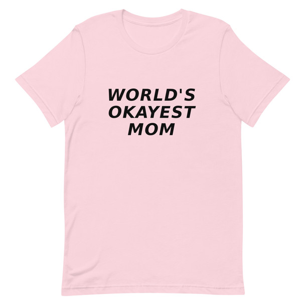 Pink T-shirt with the phrase "World's Okayest Mom" in bold, playful font, a humorous nod to moms who keep it real.