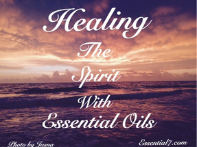 Healing The Spirit With Essential Oils  Healing The Spirit With Essential Oils
