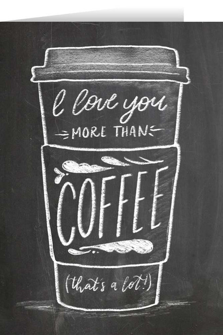I Love You More Than Coffee Valentine's Day Greeting Card