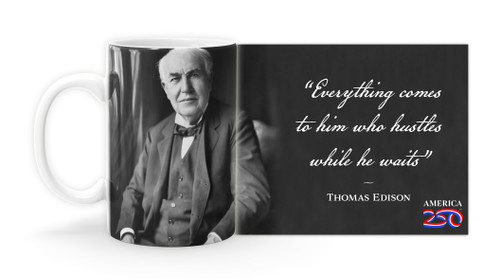 Thomas Edison Quote "Everything comes to him who hustles while he waits” Mug