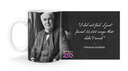 Thomas Edison Quote "I did not fail, I just found 10,000 ways that didn’t work” Mug