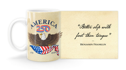 Benjamin Franklin Quote "Better slip with foot than tongue”   with America250™ Logo Mug