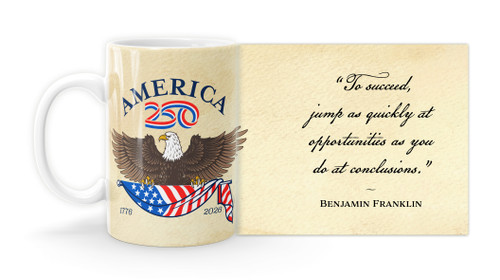 Benjamin Franklin Quote To succeed, jump as quickly at opportunities as you do at conclusions."  with America250™ Logo Mug