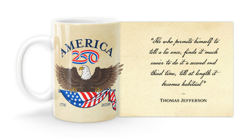 Thomas Jefferson Quote "He who permits himself to tell a lie once, finds it much easier to do it a second and third time, till at length it becomes habitual”   with America250™ Logo Mug
