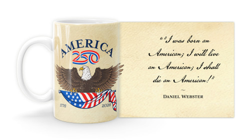 Daniel Webster Quote "I was born an American; I will live an American; I shall die an American!" with America250™ Logo Mug