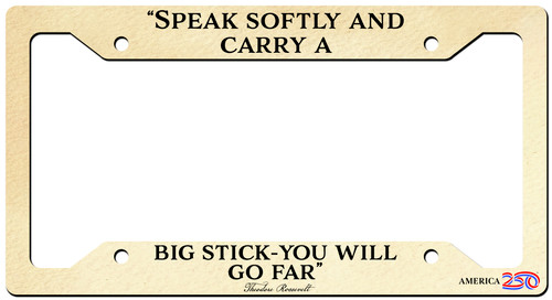 "Speak Softly" License Plate Frame