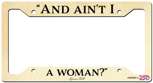 "Ain't I a Woman" License Plate Frame