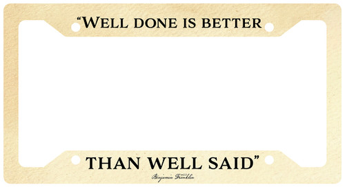 "Well Done is Better" License Plate Frame