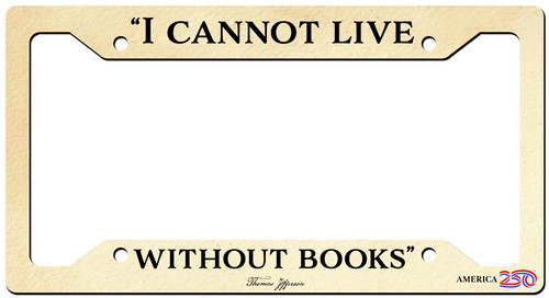 "I Cannot Live" License Plate Frame