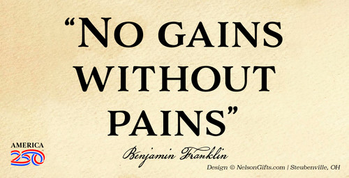 Benjamin Franklin Quote "No gains without pains” Bumper Sticker
