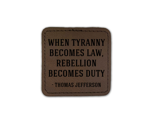 "When Tyranny Becomes Law" Iron-On Square Leather Patch