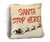 "Santa Stop Here!" Rustic Pillow