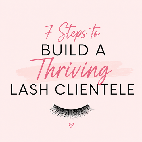 7 Steps to Build a Thriving Lash Clientele