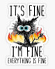 It's Fine I'm Fine Everything is Fine Sticker Vinyl Sticker