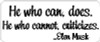 ELON QUOTE He who can Does ELON MUSK