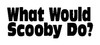 What Would Scooby Do