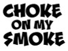 Choke On My Smoke 2 Decal