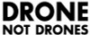 DRONE NOT DRONES DIE CUT DECAL