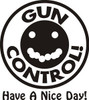 Gun Control Have a Nice Day Decal