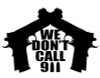 we dont call 911 GUN CONTROL decal