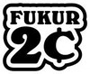 FUKUR 2 CENTS DIE CUT DECAL