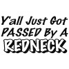 Yall Just Got Passed By A Redneck Decal Yall Just Got Passed By A Redneck Decal