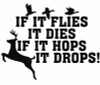 Flies It Drops Deer Buck Duck Hunting DECAL