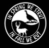 In Spring We Strut In Fall We Rut Vinyl Hunting Decal