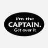 im the captain get over it oval bumper boating sticker