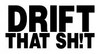 Drift That Shit