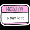 hello im a bad idea girl sticker