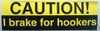 Caution I Break for Hookers Bumper Sticker