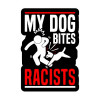 MY DOG BITES RACIST STICKER