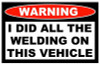 I  Did All Welding Funny Warning Sticker Set