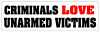 CRIMINALS LOVE UNARMED VICTIMS BUMPER STICLER