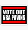 VOTE OUT NRA PAWNS GUN CONTROL STICKER VOTE OUT NRA PAWNS GUN CONTROL STICKER