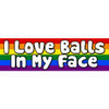 I love balls in my face rainbow bumper sticker PAIR