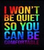 LGBTQ I WONT BE QUIET STICKER