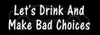 Bad Choices Decal