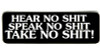 hear no shit speak no shit take no shit sticker