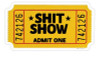 Shit Show Ticket Funny Sticker