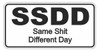 SSDD SAME DAY DIFFERENT SHIT FUNNY STICKER