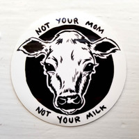 NOT YOUR MOM NOT YOUR MILK STICKER NOT YOUR MOM NOT YOUR MILK STICKER