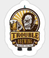 TROUBLE BREWING FUNNY BEER STICKER