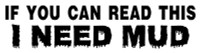 If You Can Read This I Need Mud Vinyl Car Decal If You Can Read This I Need Mud Vinyl Car Decal