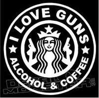 I LOVE GUNS ALCOHOL AND COFFEE DIE CUT FUNNY DECAL