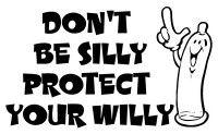 Dont Be Silly Protect Your Willy Adhesive Vinyl Decal Dont Be Silly Protect Your Willy Adhesive Vinyl Decal