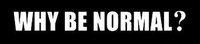 Why Be Normal Stickers PAIR