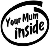 your mum inside decal your mum inside decal